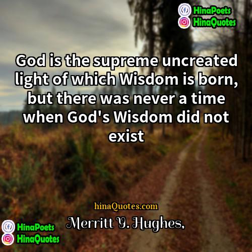 Merritt Y Hughes Quotes | God is the supreme uncreated light of
